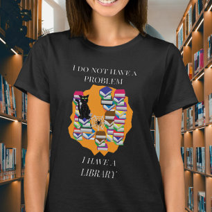 T-shirt Je N'Ai Pas de Problème, J'Ai une Bibliothèque
