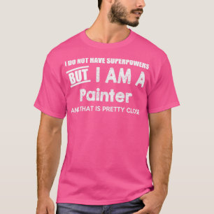 T-shirt Je N'Ai Pas De Superpouvoirs, Mais Je Suis Peintre