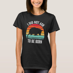 T-shirt Je n'ai pas demandé à être né Opossum Possum Vinta
