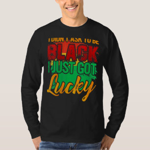 T-shirt Je N'Ai Pas Demandé D'Être Noir Je Viens D'Avoir D