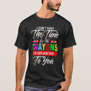 T-shirt Je n'ai pas le temps ni les Crayons pour expliquer