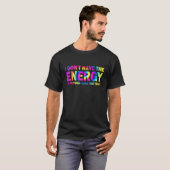 T-shirt Je n'ai pas l'énergie de prétendre que je vous aim (Devant entier)