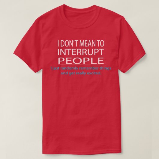 T-shirt Je n'ai pas l'intention d'interrompre les gens Hum (Design devant)
