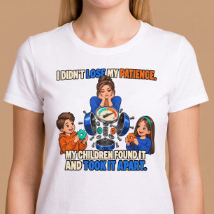 T-shirt Je n'ai pas perdu patience Drôle de parentalité