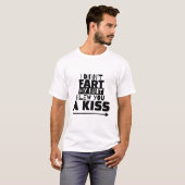 T-shirt Je n'ai pas pété, mon cul t'a fait un baiser (Devant entier)