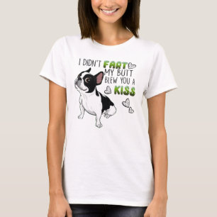 T-shirt Je n'ai pas pété mon cul vous a fait un baiser B
