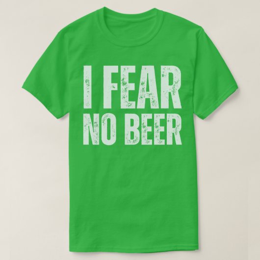 T-shirt Je N'Ai Pas Peur De Bière (Design devant)