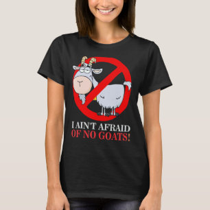 T-shirt Je n'ai pas peur de n'avoir aucune chèvre drôle 1