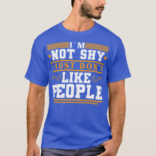 T-shirt Je N'Ai Pas Peur De Ne Pas Aimer Les Gens.