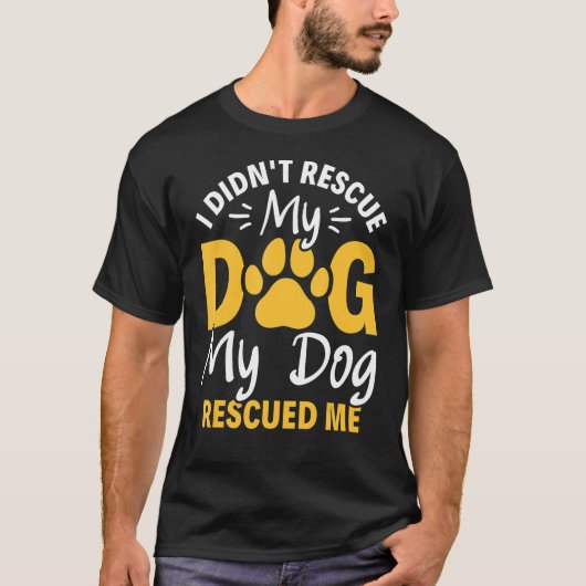 T-shirt Je n'ai pas Secouru mon chien mon chien m'a Secour (Devant)