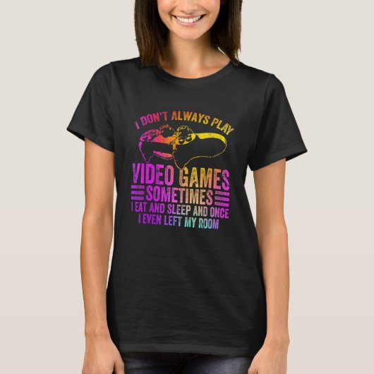 T-shirt Je N'Ai Pas Toujours Jeu Vidéo Parfois Je Mange Fu (Devant)