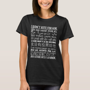 T-shirt Je n'ai pas voté pour lui - anti Trump T Shirt