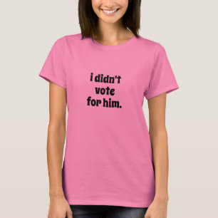 T-shirt Je n'ai pas voté pour lui, pas de rois anti-Trump