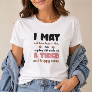 T-shirt Je n'ai peut-être pas d'enfants humains Maman de c