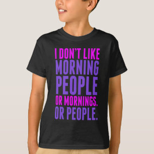 T-shirt Je n'aime pas des personnes de matin