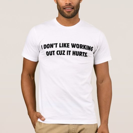 T-shirt Je n'aime pas faire de l'exercice parce que ça fai (Devant)