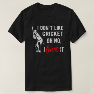 T-shirt Je n'aime pas le cricket Oh Non J'aime ça Cricket