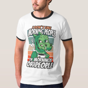 T-shirt Je n'aime pas les gens du matin ou les matins ou l