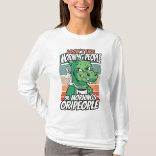 T-shirt Je n'aime pas les gens du matin ou les matins ou l