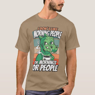 T-shirt Je n'aime pas les gens du matin ou les matins ou l