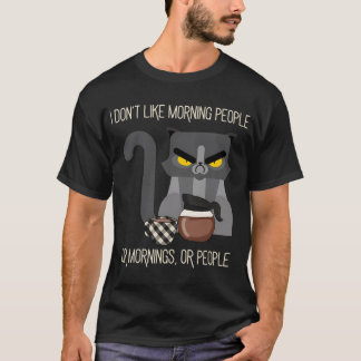 T-shirt Je n'aime pas les gens du matin ou les matins ou l