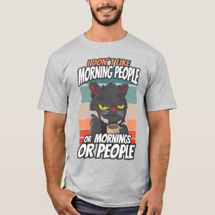 T-shirt Je n'aime pas les gens du matin ou les matins ou l