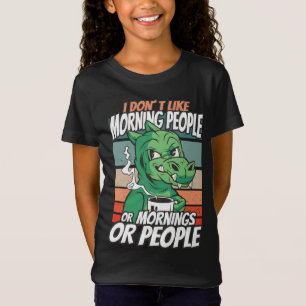 T-Shirt Je n'aime pas les matins, les matins ou les gens