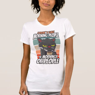 T-shirt Je n'aime pas les matins, les matins ou les gens