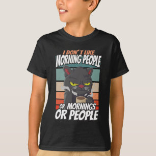 T-shirt Je n'aime pas les matins, les matins ou les gens