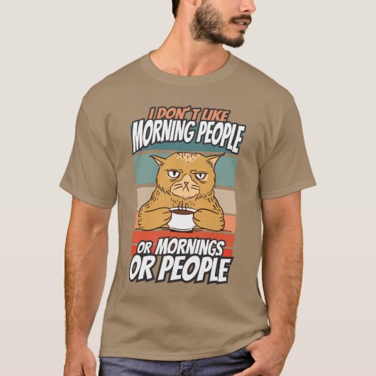 T-shirt Je n'aime pas les matins, les matins ou les gens (Devant)