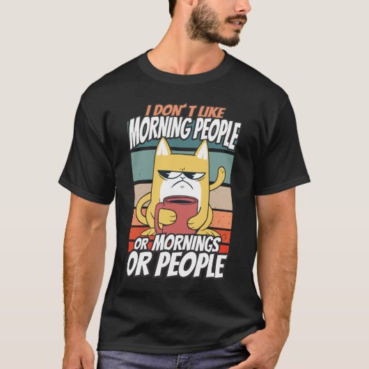 T-shirt Je n'aime pas les matins, les matins ou les gens (Devant)