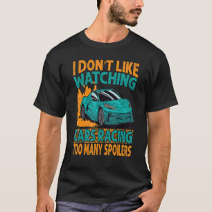 T-shirt Je n'aime pas regarder les voitures courir trop de