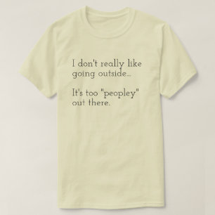T-shirt Je n'aime pas vraiment sortir... C'est trop