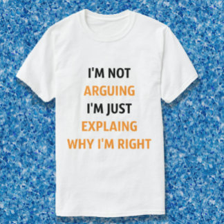 T-shirt Je n'argumente pas, juste en expliquant