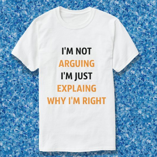 T-shirt Je n'argumente pas, juste en expliquant