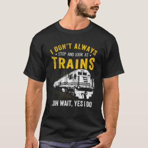 T-shirt Je n'arrête pas toujours de regarder les trains Lo