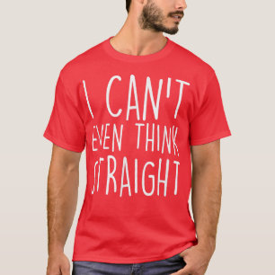 T-shirt Je n'arrive même pas à penser directement Drôle Ga
