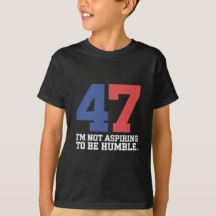 T-shirt Je n'aspire pas à être humble Kamala Harris 47