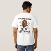 T-shirt Je n'attrape pas, j'attire (Dos entier)