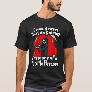 T-shirt Je N'Aurais Jamais Blessé Un Animal Grim Reaper Ha