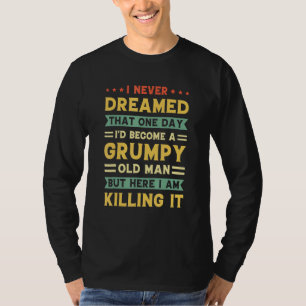T-shirt Je n'aurais jamais rêvé que je devenais un vieil h