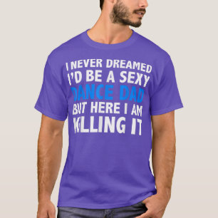 T-shirt Je n'aurais jamais rêvé que je serais un Da de pèr