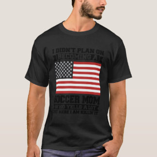 T-shirt Je N'Avais Pas L'Intention De Devenir Un Soccer Ma
