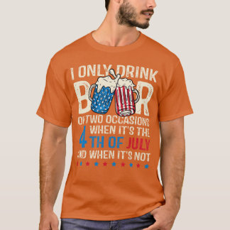 T-shirt Je ne bois de bière que dans deux occasions 4 juil