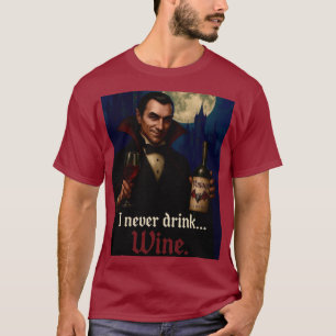 T-shirt « Je ne bois jamais… de vin » Humour Vampire Horre