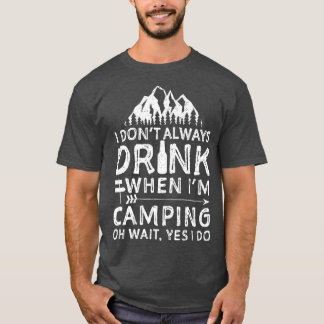 T-shirt Je Ne Bois Pas Toujours Quand Je Camping Camping C