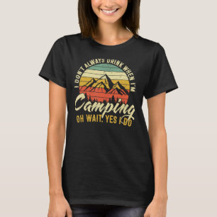 T-shirt Je ne bois pas toujours quand je fais du camping O