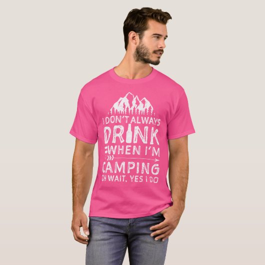 T-shirt Je Ne Bois Pas Toujours Quand Je Suis Camping Shir (Devant entier)