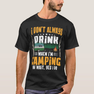 T-shirt Je ne bois pas toujours quand je suis en Camping