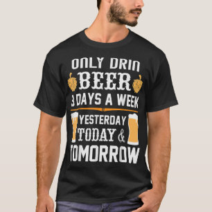 T-shirt Je ne bois que de la bière 3 jours par semaine.